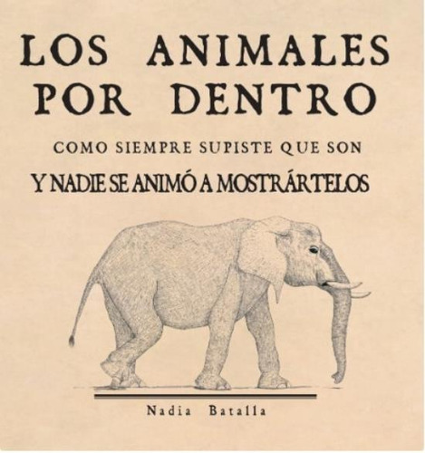 Libro Los Animales Por Dentro Como Siempre Supiste Que Son Y