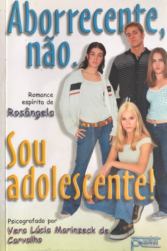 Aborrecente Não Sou Adolescente, De Vera Lúcia Marinzeck De Carvalho., Vol. Único. Editora Petit, Capa Mole Em Português, 2000