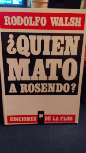 ¿quien Mató A Rosendo? Rodolfo Walsh Nuevo 