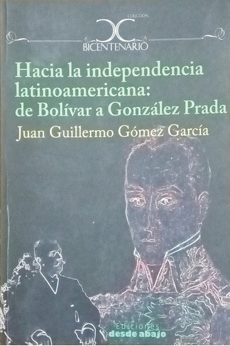 Hacia La Independencia Latinoamericana De Bolivar A González