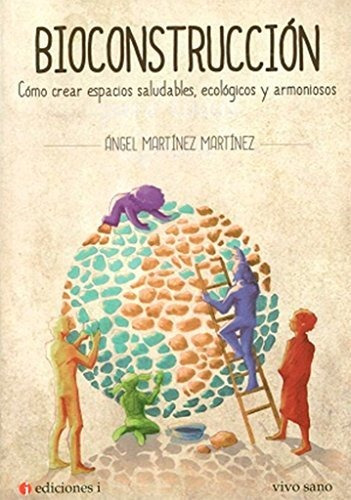 Bioconstruccion Como Crear Espacios Saludables Ecologicos - 