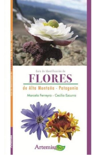 Guia De Indentificacion De Flores De Alta Montaña, Patagonia