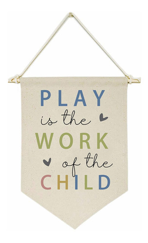 Play Is The Work Of The Child  Bandera Colgante De Lona...