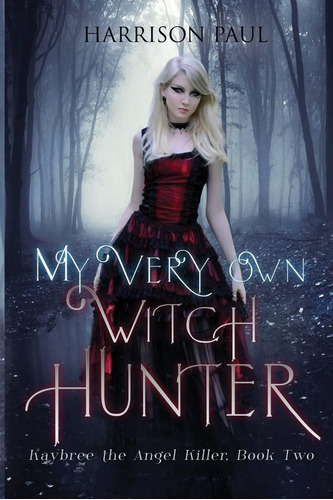 Libro: My Very Own Witch Hunter (kaybree The Angel Killer)