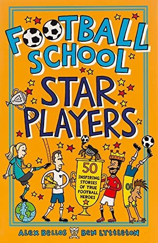 Book : Football School Star Players 50 Inspiring Stories Of