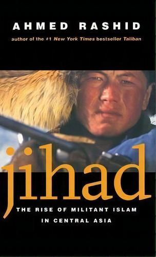 Jihad : The Rise Of Militant Islam In Central Asia, De Ahmed Rashid. Editorial Yale University Press, Tapa Dura En Inglés