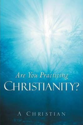 Imagen 1 de 4 de Are You Practicing Christianity? - A Christian (paperback)