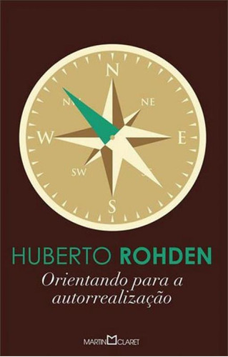 ORIENTANDO PARA A AUTORREALIZAÇÃO - VOL. 322: COLEÇAO OBRA-PRIMA DE CADA AUTOR, de Rohden, Huberto. Editora Martin Claret, capa mole, edição 1ª edição - 2013 em português