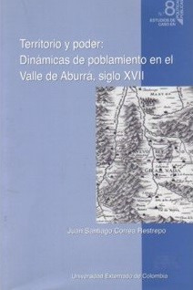 Territorio Y Poder: Dinámicas De Poblamiento En El Valle De 