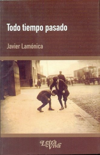 Todo Tiempo Pasado - Lamònica, Javier