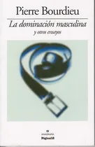 Comprar La Dominación Masculina Y Otros Ensayos, De Pierre Bourdieu., Vol. No Aplica. Editorial La Página, Tapa Blanda, Edición 1 En Español, 2010