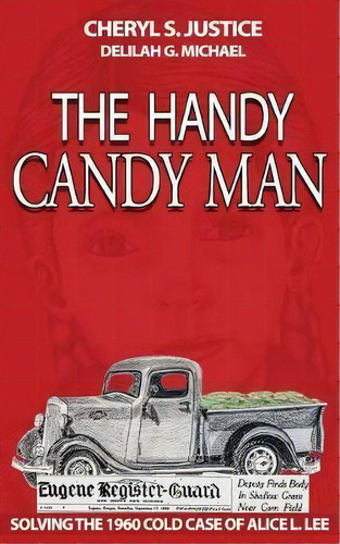 The Handy Candy Man : Solving The 1960 Cold Case Of Alice L. Lee, De Cheryl S Justice. Editorial Cheryl S. Justice, Tapa Blanda En Inglés