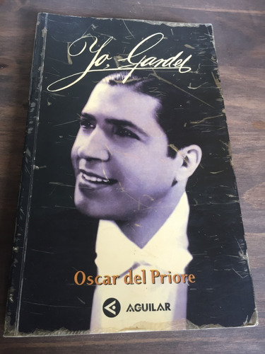 Libro Yo, Gardel - Oscar Del Priore - Muy Buen Estado