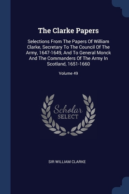 Libro The Clarke Papers: Selections From The Papers Of Wi...