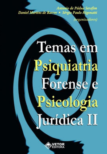 Temas Em Psiquiatria Forense E Psicologia Juridica - Vol.2