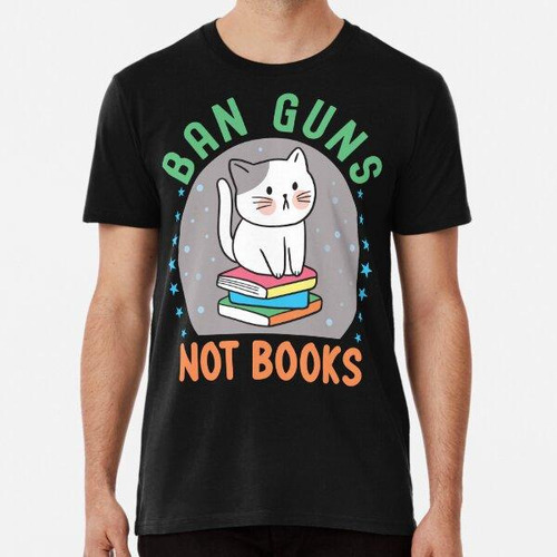 Remera Copia De Ban Guns Not Books Algodon Premium