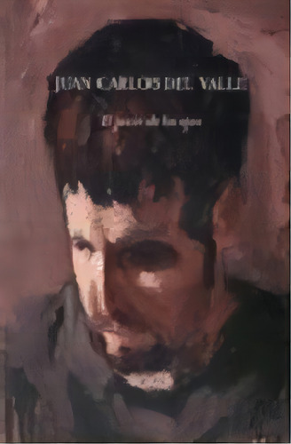 El Juicio De Los Ojos De Juan Carlos Del Valle, De Juan Carlos Del Valle. Editorial Arquine + Rm En Español
