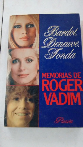 Memorias De Roger Vadim Bardot, Deneuve, Fonda (usado)