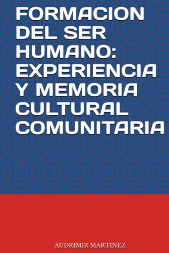 Formacion Del Ser Humano: Experiencia Y Memoria Cultural Com