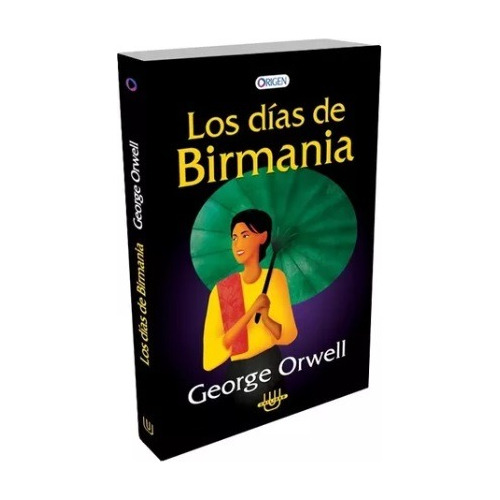 Los Días De Birmania - George Orwell - Unilibro