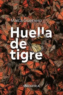 Huella De Tigre - Maica Guerrero