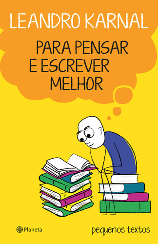 Para Pensar E Escrever Melhor: Pequenos Textos, De Leandro Karnal. Editorial Planeta, Tapa Mole, Edición 1 En Português, 2024