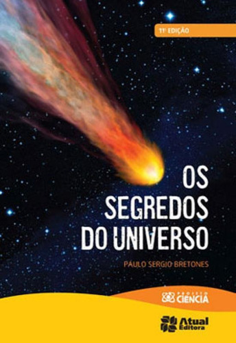 Os Segredos Do Universo, De Bretones, Paulo Sergio. Editora Atual, Capa Mole Em Português