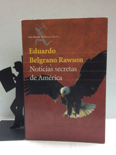 Noticias Secretas De América, Eduardo Belgrano Rawson