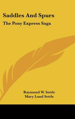 Libro Saddles And Spurs: The Pony Express Saga - Settle, ...