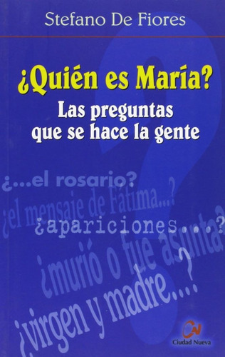 ÿQuién es MarÃÂa? Las preguntas que se hace la gente, de De Fiores, Stefano. Editorial EDITORIAL CIUDAD NUEVA, tapa blanda en español