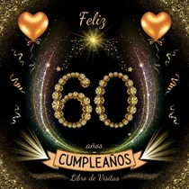 Comprar Feliz Cumpleaños  60 Años: Libro De Visitas Para Feli 710bl