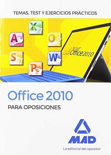 Office 2010 Para Oposiciones. Temas, Test Y Ejercicios Práct