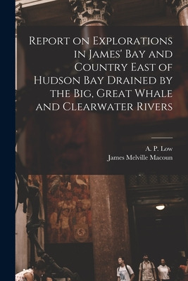 Libro Report On Explorations In James' Bay And Country Ea...