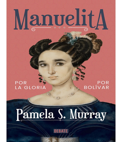 Manuelita Saenz - Pamela Murray
