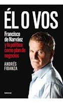 Libro El O Vos Francisco De Narvaez Y La Politica Como Plan