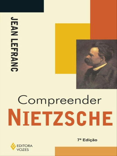 Compreender Nietzsche, De Lefranc, Jean. Editora Vozes, Capa Mole, Edição 7ª Edição - 2011 Em Português