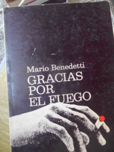 Gracias Por El Fuego Mario Benedetti