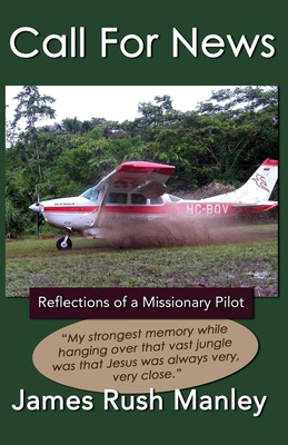 Libro Call For News: Reflections Of A Missionary Pilot - ...