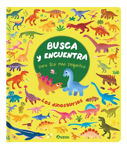 Busca Y Encuentra Para Los Mas Pequeños: Dinosaurios - Los E