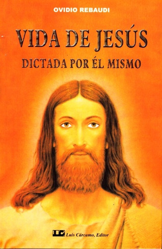 Vida De Jesus Dictada Por El Mismo, De Rebaudi Ovidio Dr.. Editorial Carcamo, Tapa Blanda En Español, 1900
