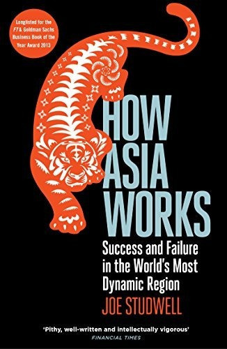 How Asia Works : Success And Failure In The World's Most Dynamic Region, De Joe Studwell. Editorial Profile Books Ltd, Tapa Blanda En Inglés