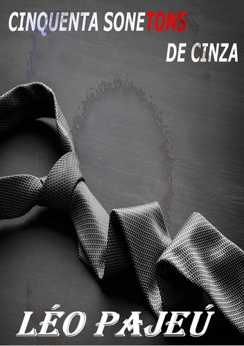 Cinquenta Sonetons De Cinza, De Léo Pajeú. Série Não Aplicável, Vol. 1. Editora Clube De Autores, Capa Mole, Edição 1 Em Português, 2019