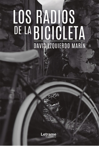 Libro: Los Radios De La Bicicleta. Izquierdo Mar¡n, David. I