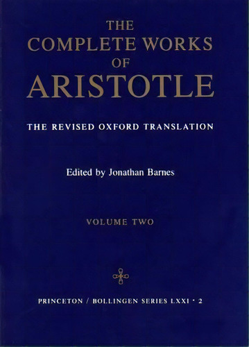 Complete Works Of Aristotle, Volume 2 : The Revised Oxford Translation, De Aristotle. Editorial Princeton University Press, Tapa Dura En Inglés