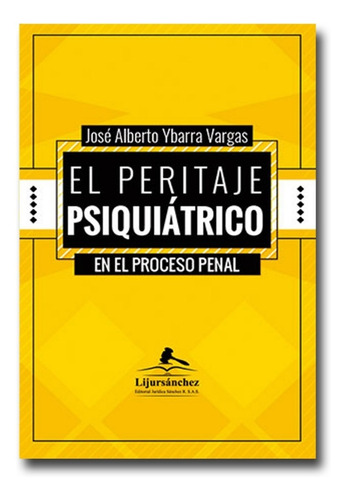 El Peritaje Psiquiátrico En El Proceso Penal  José A. Ybarra