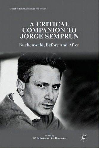 A Critical Companion To Jorge Semprun : Buchenwald, Before And After, De G. Herrmann. Editorial Palgrave Macmillan, Tapa Blanda En Inglés