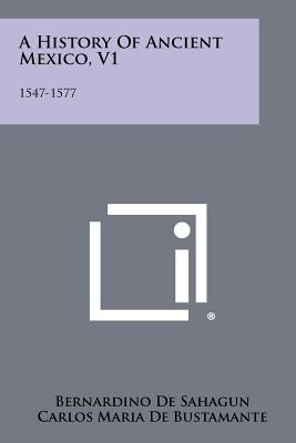 Libro A History Of Ancient Mexico, V1: 1547-1577 - De Sah...