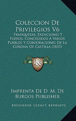 Libro Coleccion De Privilegios V6: Franquezas, Exenciones...