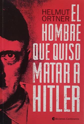 El Hombre Que Quiso Matar A Hitler Helmut Ortner A49
