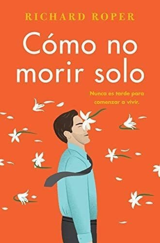 Libro: How Not To Die Alone Cómo No Morir Solo (spanish